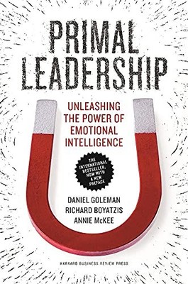 Primal Leadership, With a New Preface by the Authors: Unleashing the Power o...