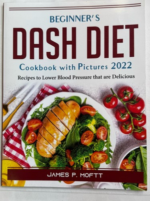 #ad Beginner’s Dash Diet Cookbook 2022 To Lower Blood Pressure By James P Moftt $29.99