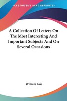 William Law | A Collection Of Letters On The Most Interesting And Important...