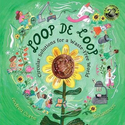 Loop de Loop: Circular Solutions for a Waste-Free World by Andrea Curtis Hardcov