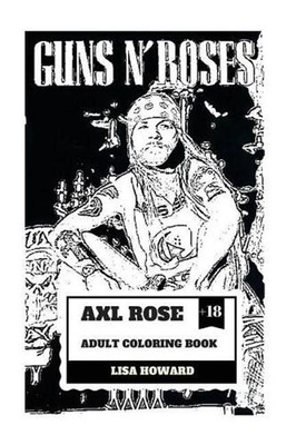 Axl Rose Adult Coloring Book: Guns'n'roses Lead Singer and Hard Rock Icon, AC/DC