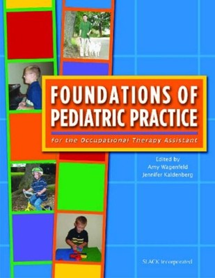 Foundations of Pediatric Practice : For the Occupational Therapy