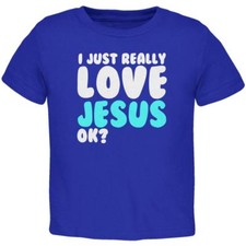 I Just Really Love Jesus Ok Toddler T Shirt