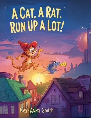 A Cat, A Rat, Run Up a Lot by Key-Anna Smith Paperback Book