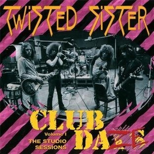 Twisted Sister - Club Daze Vol. 1