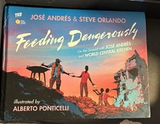 Feeding Dangerously by Jose Andres and Steve Orlando (Hardcover, 2023)
