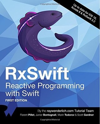 RXSWIFT: REACTIVE PROGRAMMING WITH SWIFT By Raywenderlich.com Team & VG