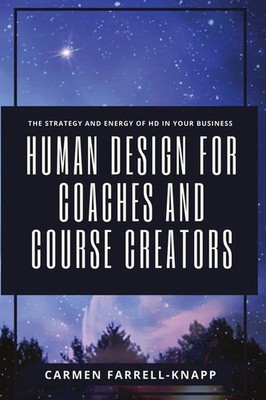Human Design for Coaches and Course Creators Carmen Farrell-Knapp Taschenbuch