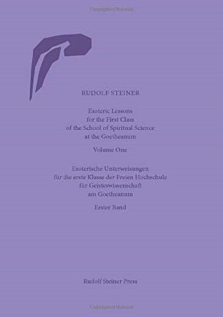 Esoteric Lessons for the First Class of the School of by Rudolf Steiner
