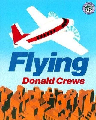 FLYING (TURTLEBACK SCHOOL & LIBRARY BINDING EDITION) By Donald Crews & Donald