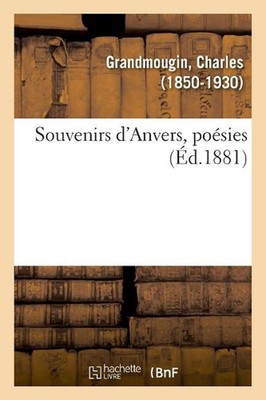 Souvenirs d'Anvers, Posies by Charles Grandmougin (French) Paperback Book