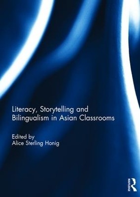 Literacy, Storytelling and Bilingualism in Asian Classrooms b... - 9781138194489
