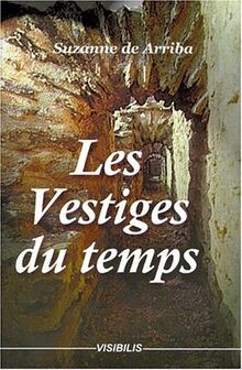 Les vestiges du temps von Arriba, Suzanne de | Buch | Zustand gut