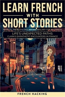 Learn French With Short Stories - Parallel French & English Vocabulary for Begin