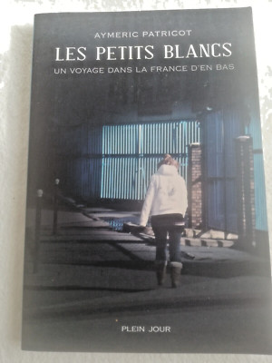 LES PETIT BLANCS EINE REISE NACH FRANKREICH VON UNTEN - AYMERIC PATRICOT