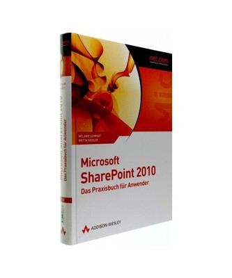 Microsoft SharePoint 2010 - Das Praxisbuch für Anwender, Melanie Schmidt, Britt