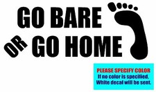 GO BARE OR GO HOME Vinyl decal sticker Graphic Die Cut CAR Truck Window 7 "
