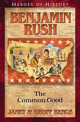 Benjamin Rush: The Common Good (Heroes of History) - paperback Benge, Janet|...