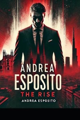 Andrea Esposito: The Rise By Rishabh Kaushik - New Copy - 9798316847297