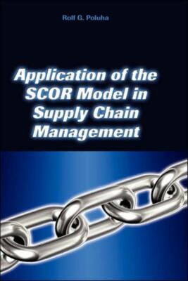 Application Of The Scor Model In Supply Chain Management