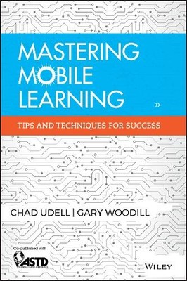 Mastering Mobile Learning   Tips and Techniques for Success Udell Hardback