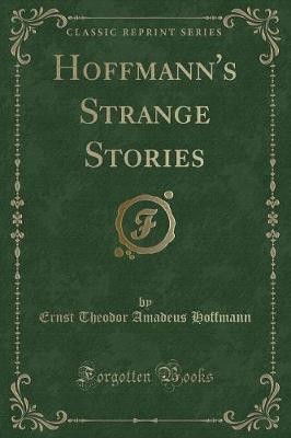 Hoffmann''s Strange Stories (Classic Reprint), Ern