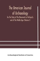 The American Journal Of Archaeology For The Study Of The Monuments Of...