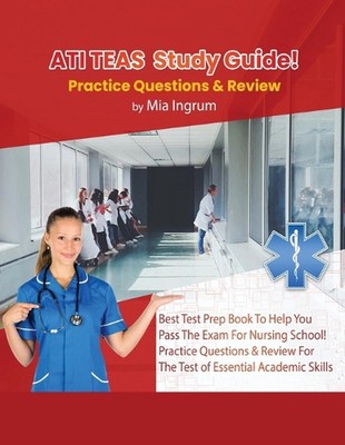 ATI TEAS Study Guide! Best Test Prep Book To Help You Pass The Exam For Nursing 