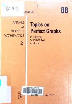 Topics on perfect graphs ed.. Annals of discrete mathematics 21; North-Holland m