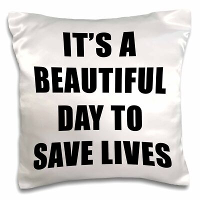 3dRose Its A Beautiful Day To Save Lives Black 16x16 inch Pillow Case