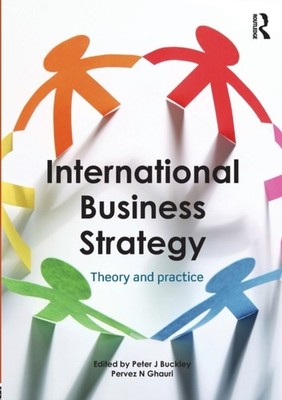 Buckley - International Business Strategy  Theory and Practice - paper - X555z