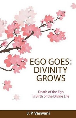 Ego Goes: Divinity Grows by J.P. Vaswani (English) Paperback Book