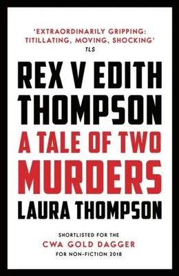 Rex v Edith Thompson | A Tale of Two Murders | Laura Thompson | Englisch | Buch