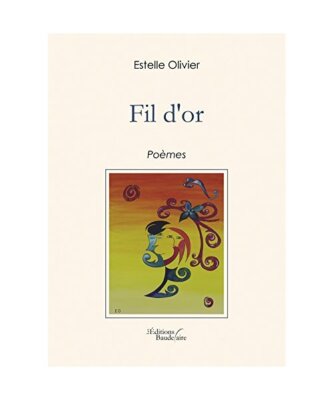 Fil d'or: Poèmes, Estelle Olivier