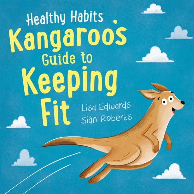 Healthy Habits Kangaroos Guide to Keeping Fit by Lisa Edwards HARDBACK