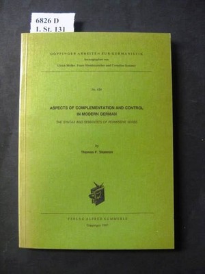 Aspects of complementation and control in modern German. The syntax and semantic