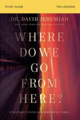 Where Do We Go from Here Study Guide: How Tomorrows Prophecies Foresh - GOOD