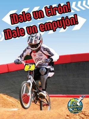 Dale Un Tirn! Dale Un Empujn!: Pull It, Push It! by Buffy Silverman (Spanish) Pa