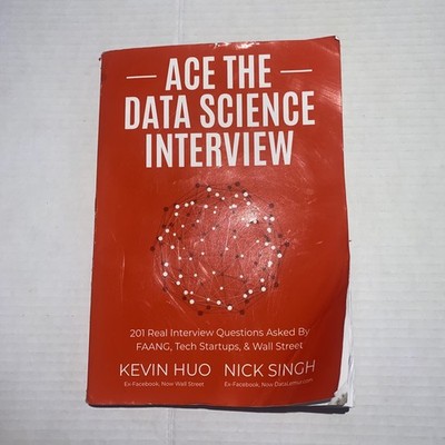 Ace the Data Science Interview: 201 Real Interview Questions Asked By FAANG,...