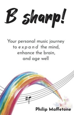 B Sharp Your personal music journey to expand the mind, enhance the brain, an...
