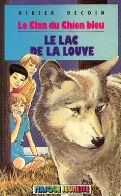 Le lac de la louve (Le clan du chien bleu), Decoin Didier