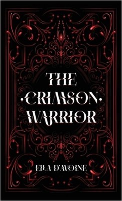 The Crimson Warrior: Bound by hatred. Chained by vengeance. (Hardback or Cased B