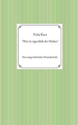 ''Wer ist eigentlich die Mathes'' by Frida Kurt (German) Paperback Book