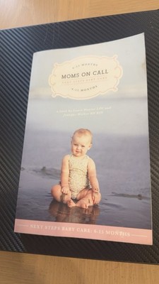 Moms On Call Next Steps Baby Care Laura Hunter Trade PB 2012 Parenting