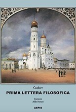 Prima lettera filosofica. Apologia di un pazzo - Pëtr Jakovlevič Čaadaev