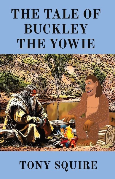 Tony Squire | the Tale OF Buckley the Yowie | Taschenbuch | Englisch (2022)-image