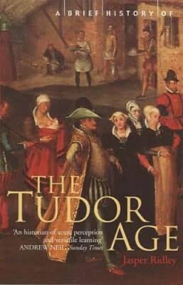 A Brief History of the Tudor Age - Paperback By Ridley, Jasper - VERY GOOD