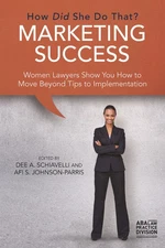Marketing Success: How Did She Do That?: Women Lawyers Show You How to Move ...