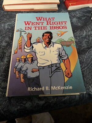 What Went Right in the 1980s by Richard B. McKenzie (1993, Trade Paperback)