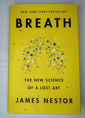Breath : The New Science of a Lost Art by James Nestor HC/DJ